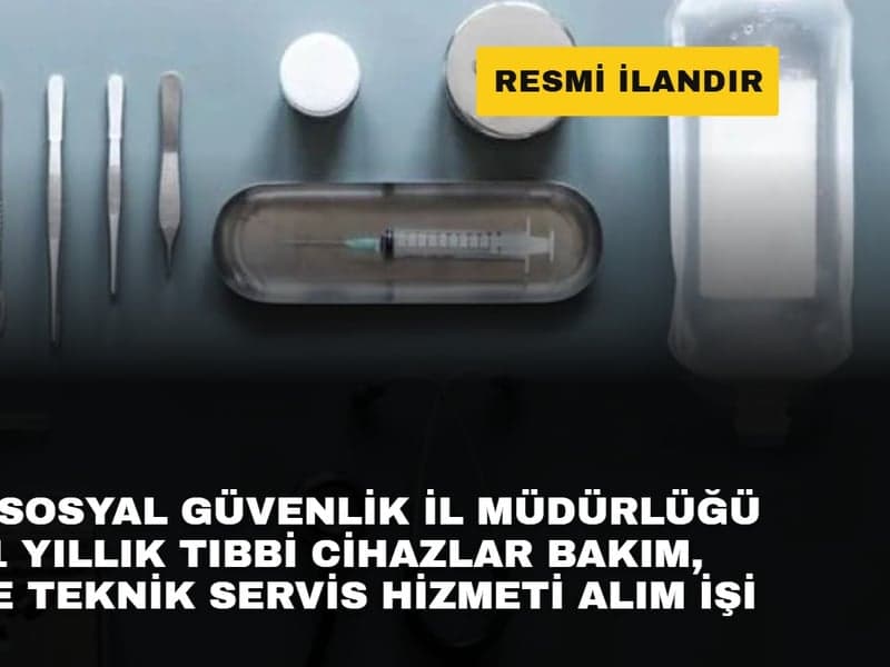 KARABÜK SOSYAL GÜVENLİK İL MÜDÜRLÜĞÜ 2027 YILI 1 YILLIK TIBBİ CİHAZLAR BAKIM, ONARIM VE TEKNİK SERVİS HİZMETİ ALIM İŞİ